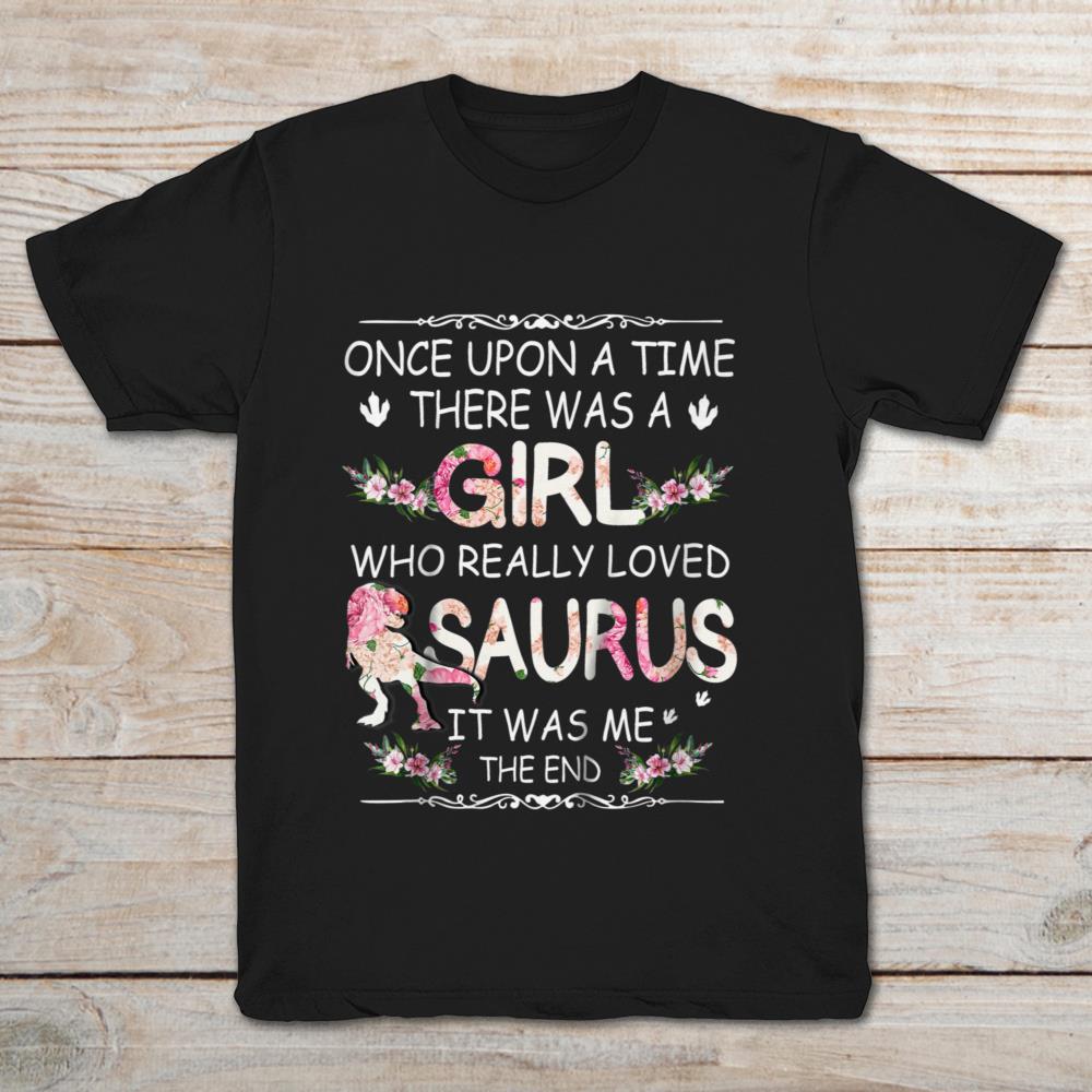Once Upon A Time There Was A Girl Who Really Loved Saurus