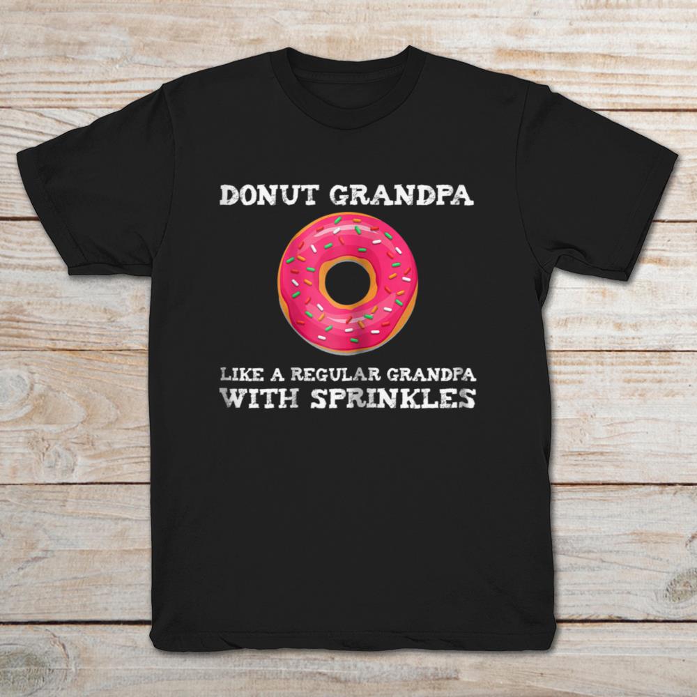 Donut Grandpa Like A Regular Grandpa With Sprinkles