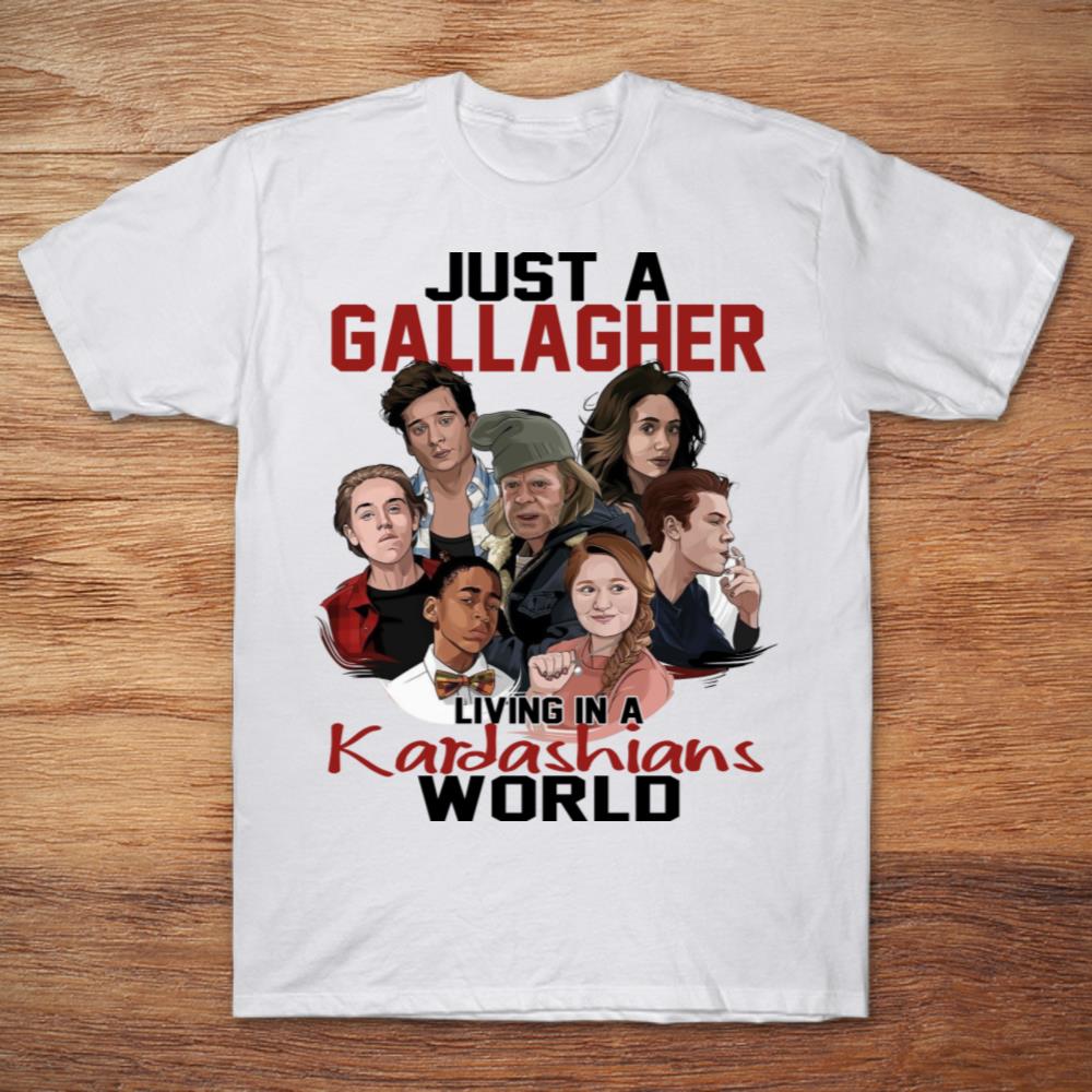 Just A Gallagher Living In A Kardashians World