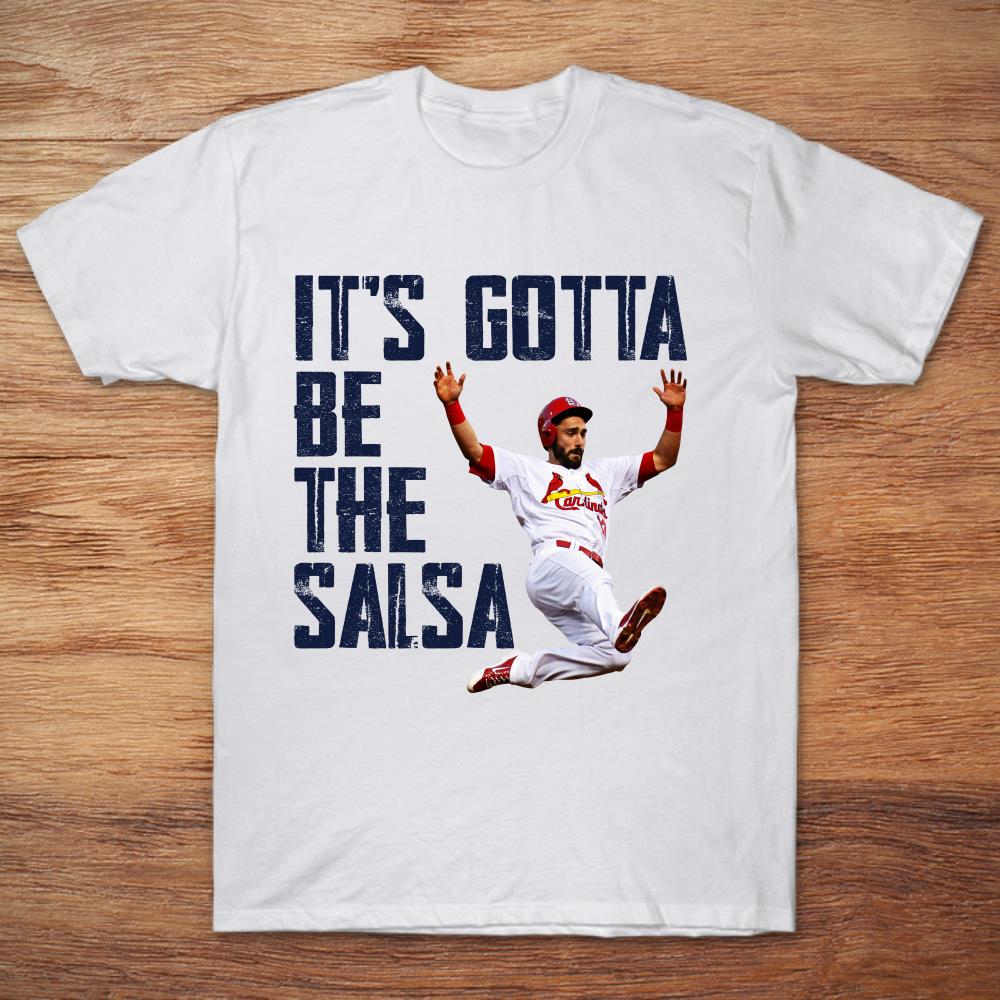 Matt Carpenter It's Gotta Be The Salsa T-Shirt - TeeNavi