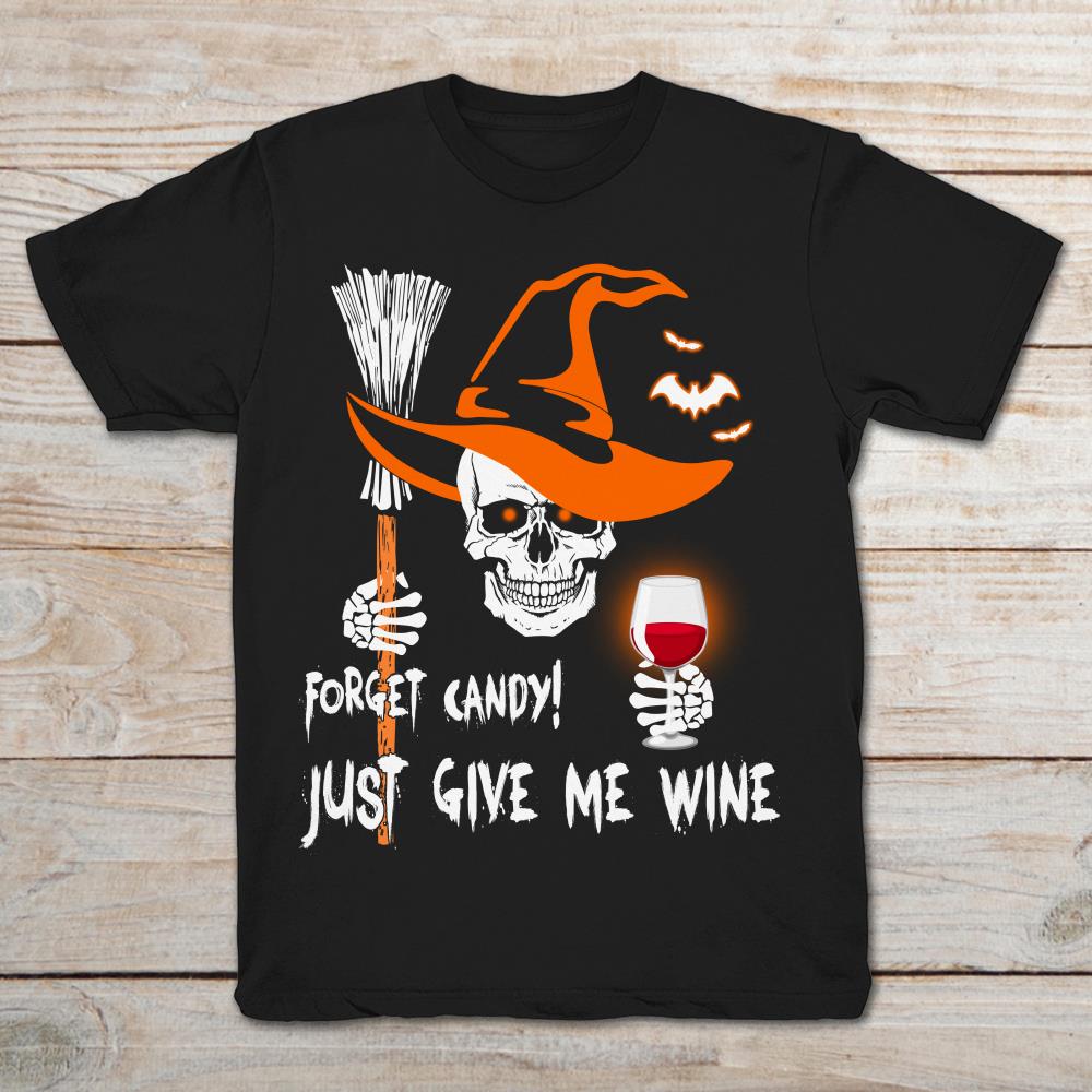 Forget Candy Just Give Me Wine Skull Lover