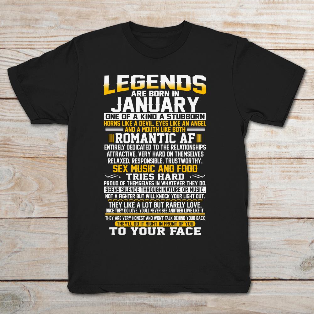 Legends Are Born In January One Of A Kind A Stubborn