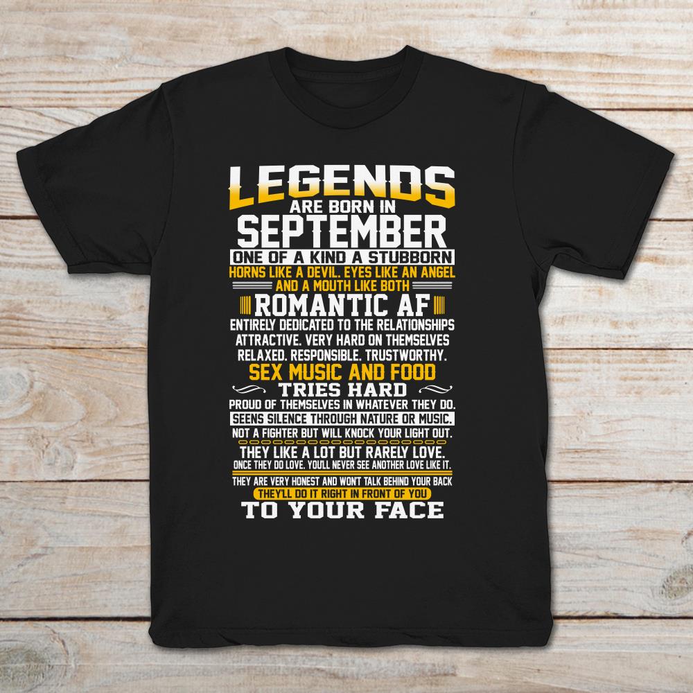 Legends Are Born In September One Of A Kind A Stubborn