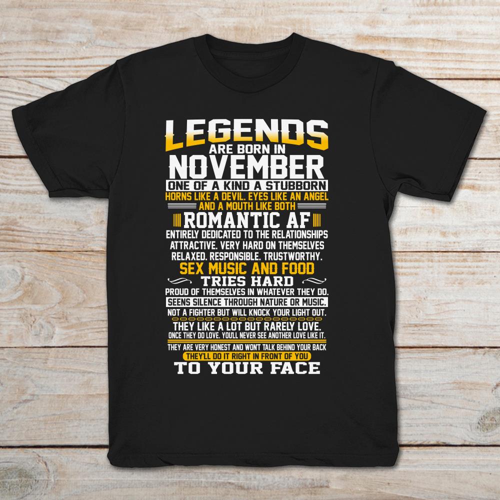 Legends Are Born In November One Of A Kind A Stubborn