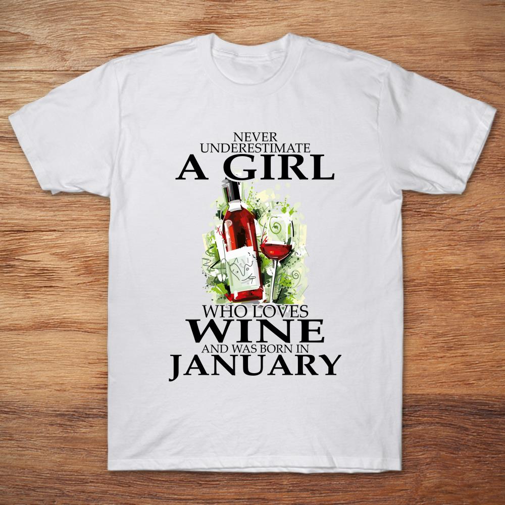 Never Underestimate A Girl Who Loves Wine And Was Born In January