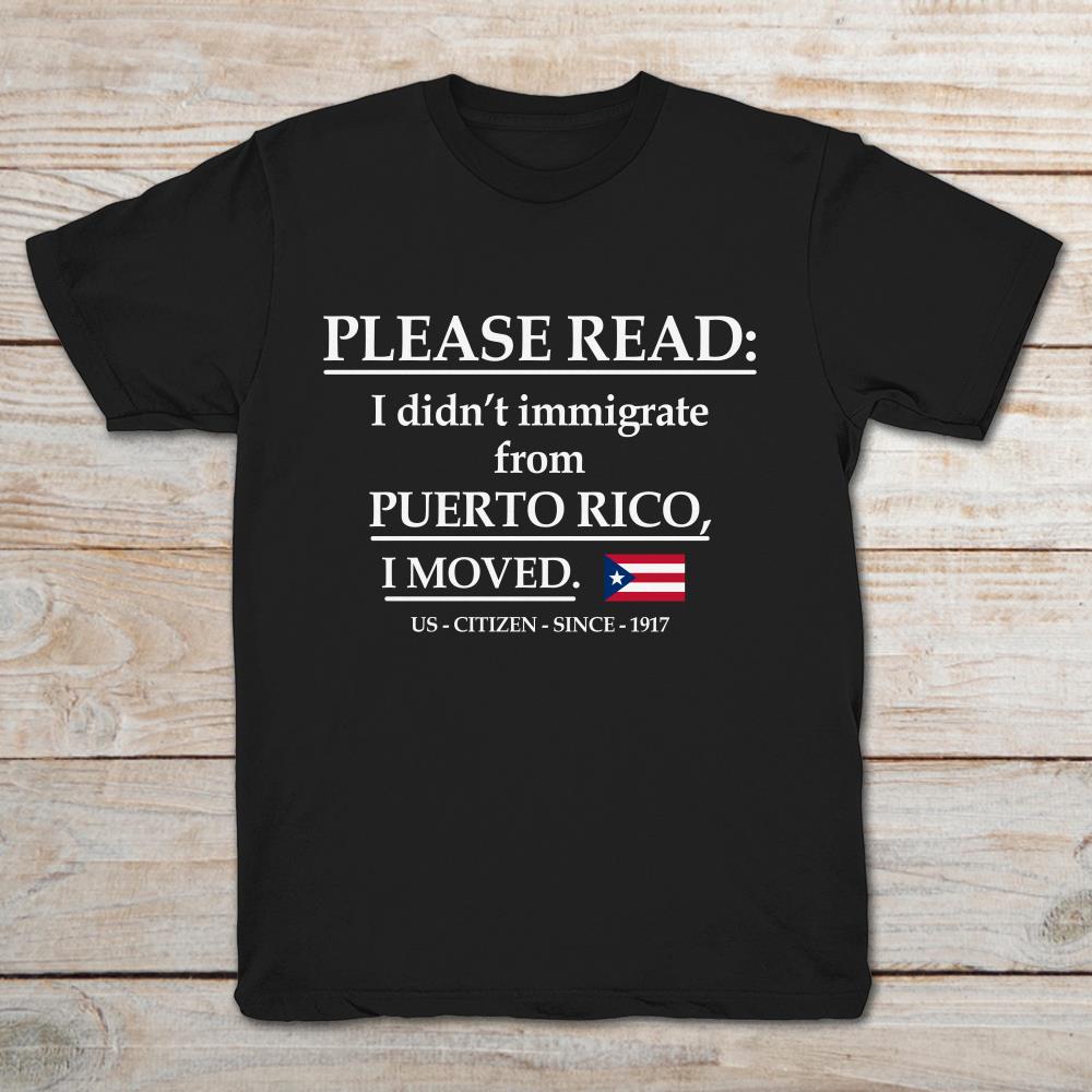 Please Read I Didn't Immigrate From Puerto Rico I Moved US Citizen Since 1917