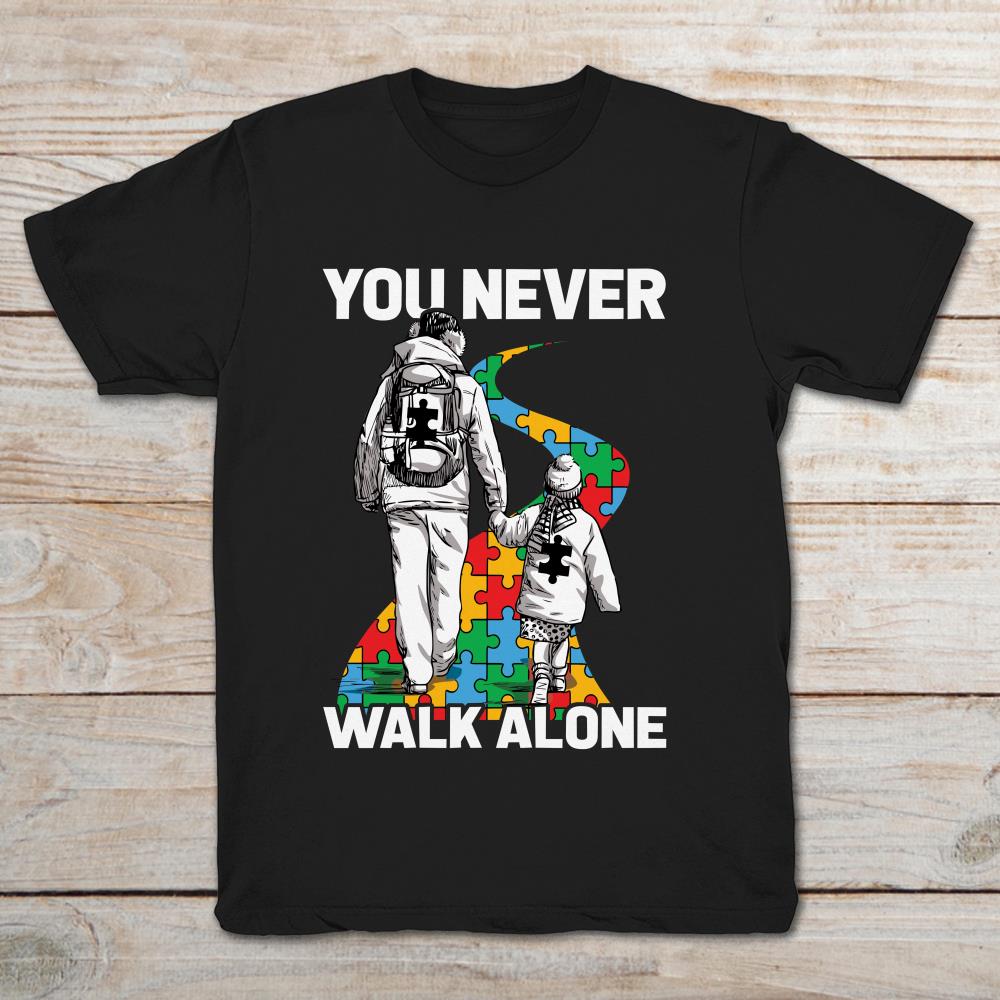 Autism Dad You Never Walk Alone