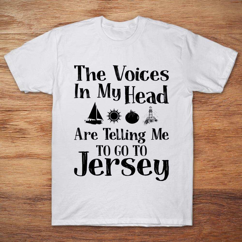 The Voices In My Head Are Telling Me To Go To Jersey