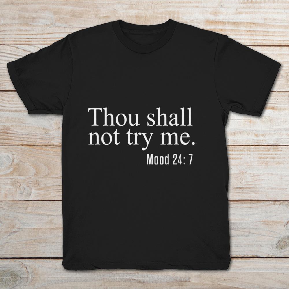 Thou Shall Not Try Me Mood 24:7 Gift for Women Men