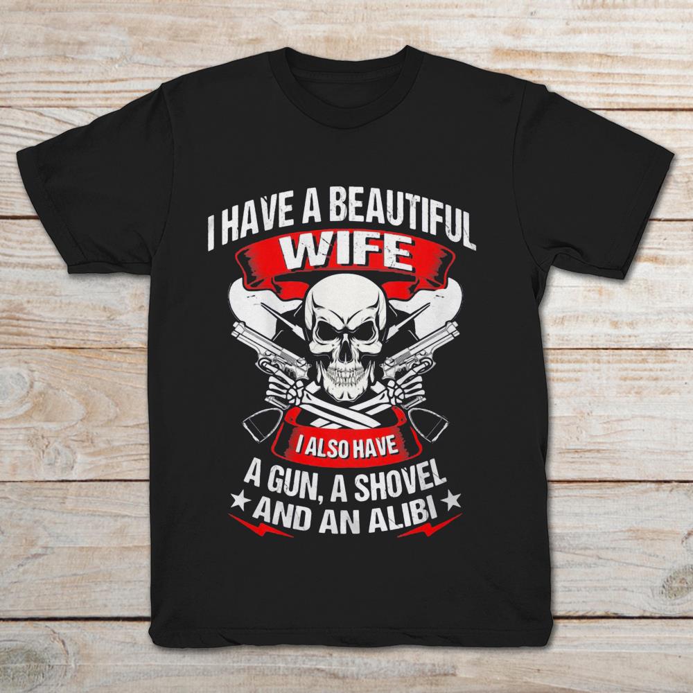 I Have A Beautiful Wife I Also Have A Gun A Shovel And An Alibi Back Version