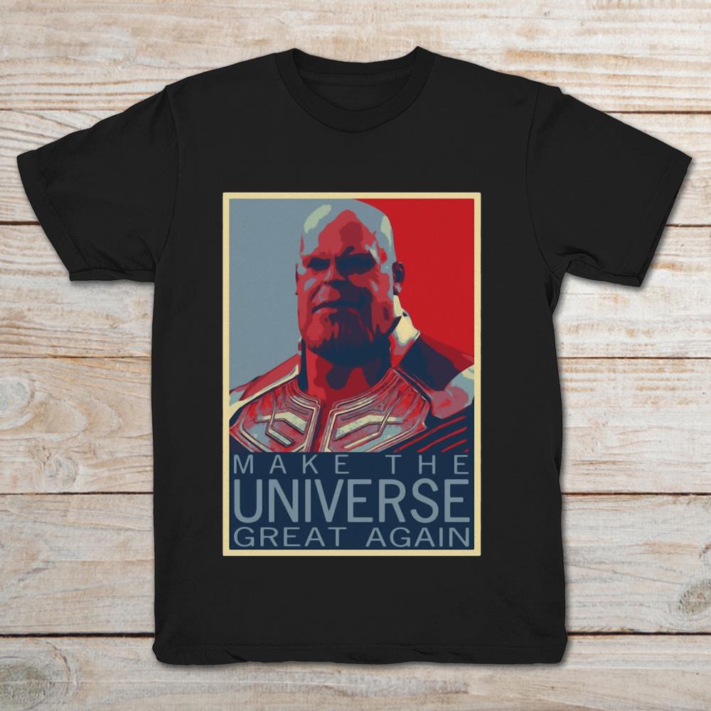 Thanos Make The Universe Great Again