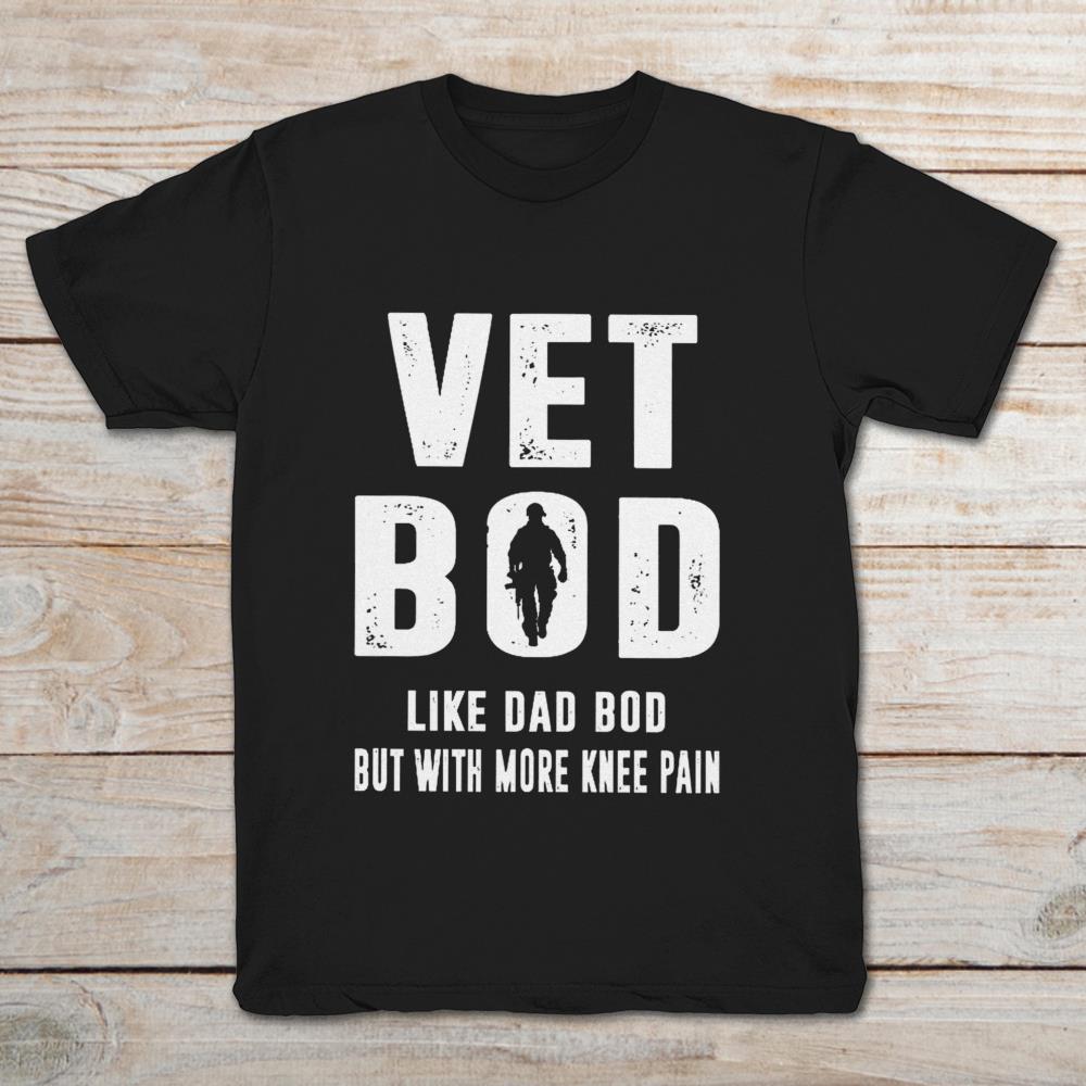 Vet Bod Like Dad Bod But With More Knee Pain Veteran
