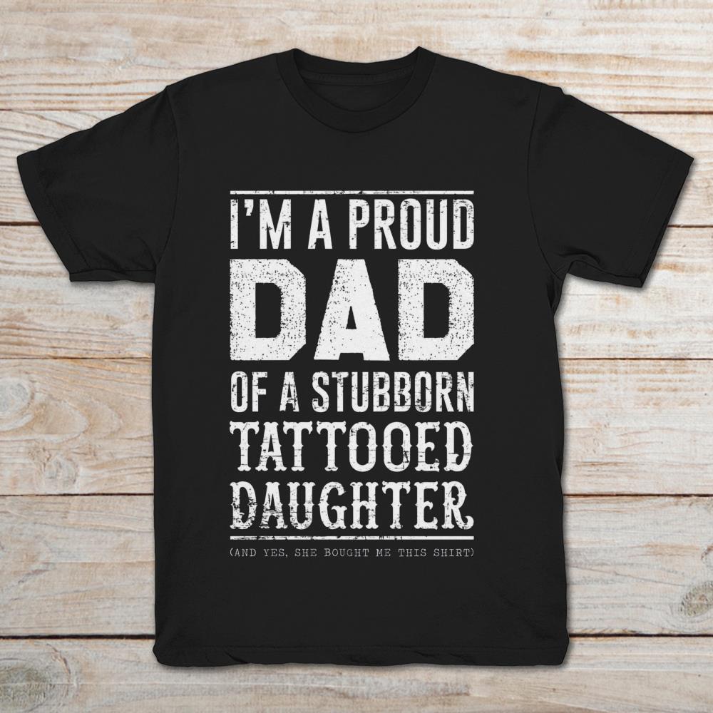 I'am A Proud Dad Of A Stubborn Tattooed Daughter
