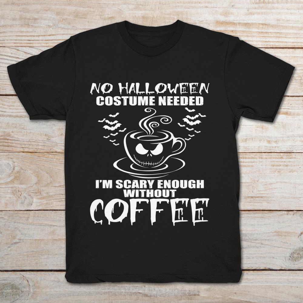 No Halloween Custome Needed Coffee