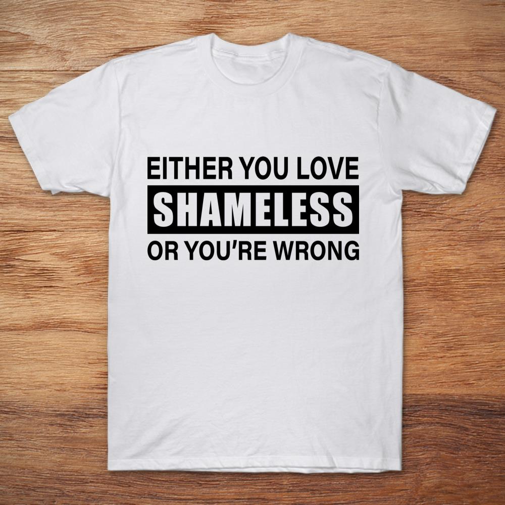 Either You Love Shameless Or You're Wrong