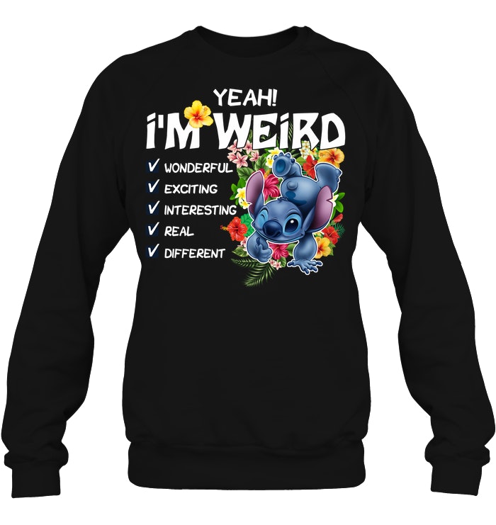 Stitch Yeah I'm Weird Wonderful Exciting Interesting Real