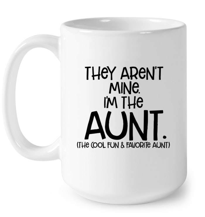 They Aren't Mine I'm The Aunt The Cool Run And Favorite Aunt