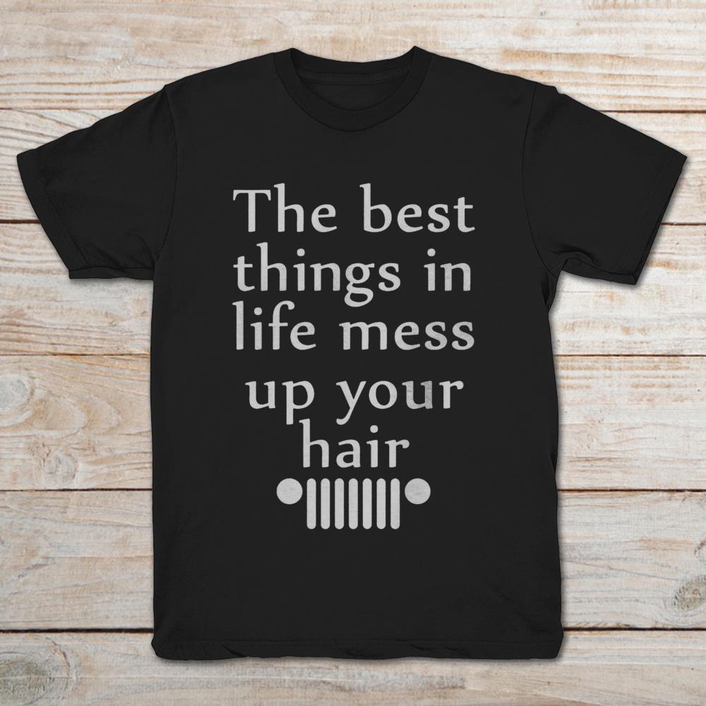 The Best Things In Life Mess Up Your Hair