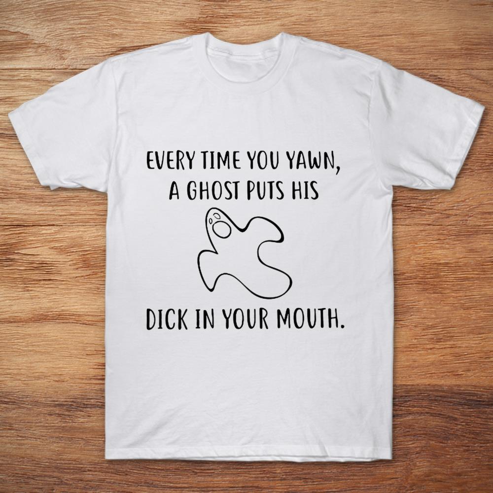 Every Time You Yawn A Ghost Put His Dick In Your Mouth