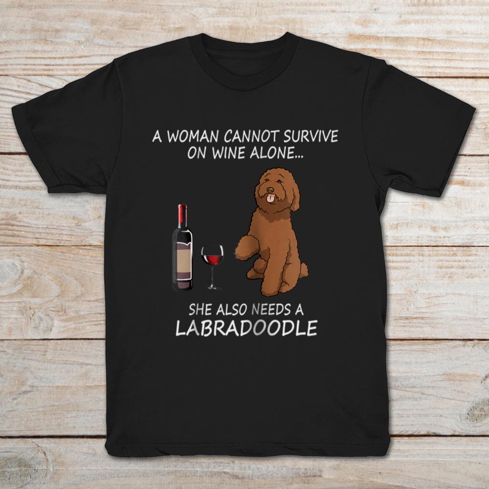 A Woman Cannot Survive On Wine Alone She Also Needs A Labradoodle
