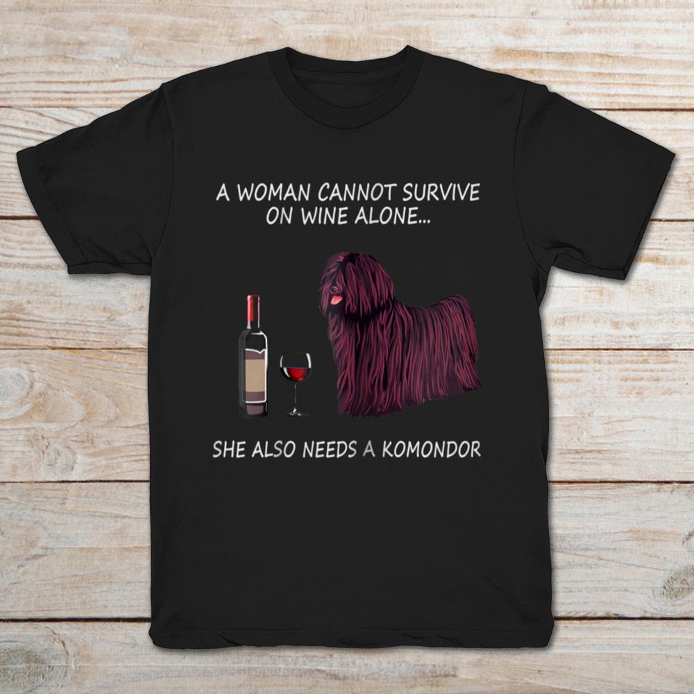 A Woman Cannot Survive On Wine Alone She Also Needs A Komondor