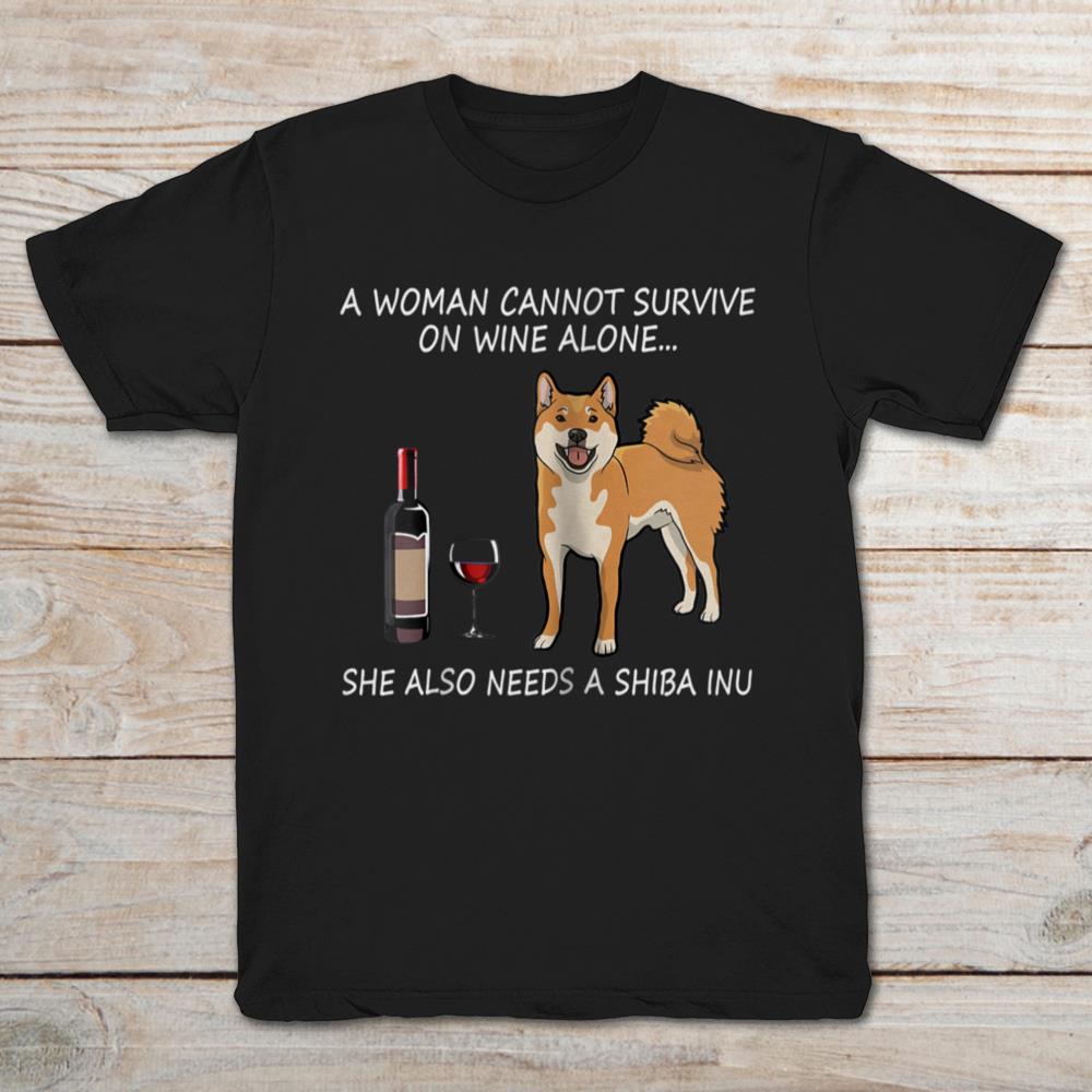 A Woman Cannot Survive On Wine Alone She Also Needs A Shiba Inu