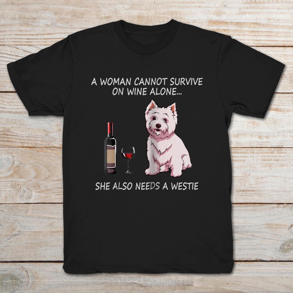 A Woman Cannot Survive On Wine Alone She Also Needs A Westie
