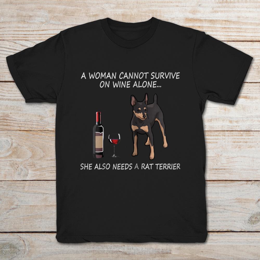 A Woman Cannot Survive On Wine Alone She Also Needs A Rat Terrier