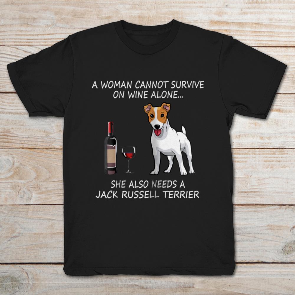 A Woman Cannot Survive On Wine Alone She Also Needs A Russell Terrier