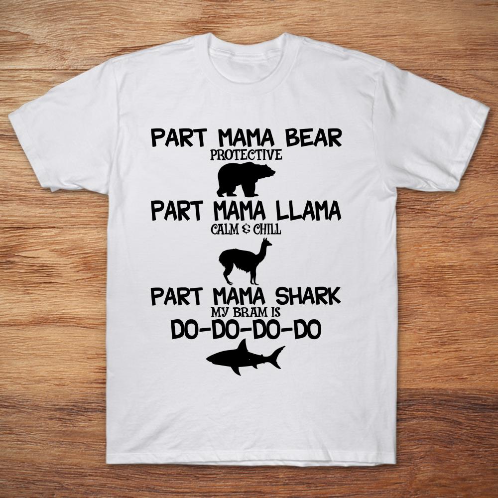Part Mama Bear Protective Part Mama Llama Calm And Chill Part Mama Shark My Bram Is Do-Do-Do-Do