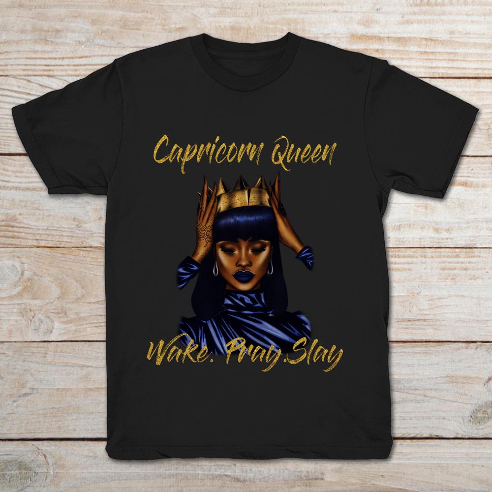 Capricorn Queen Wake Pray Slay