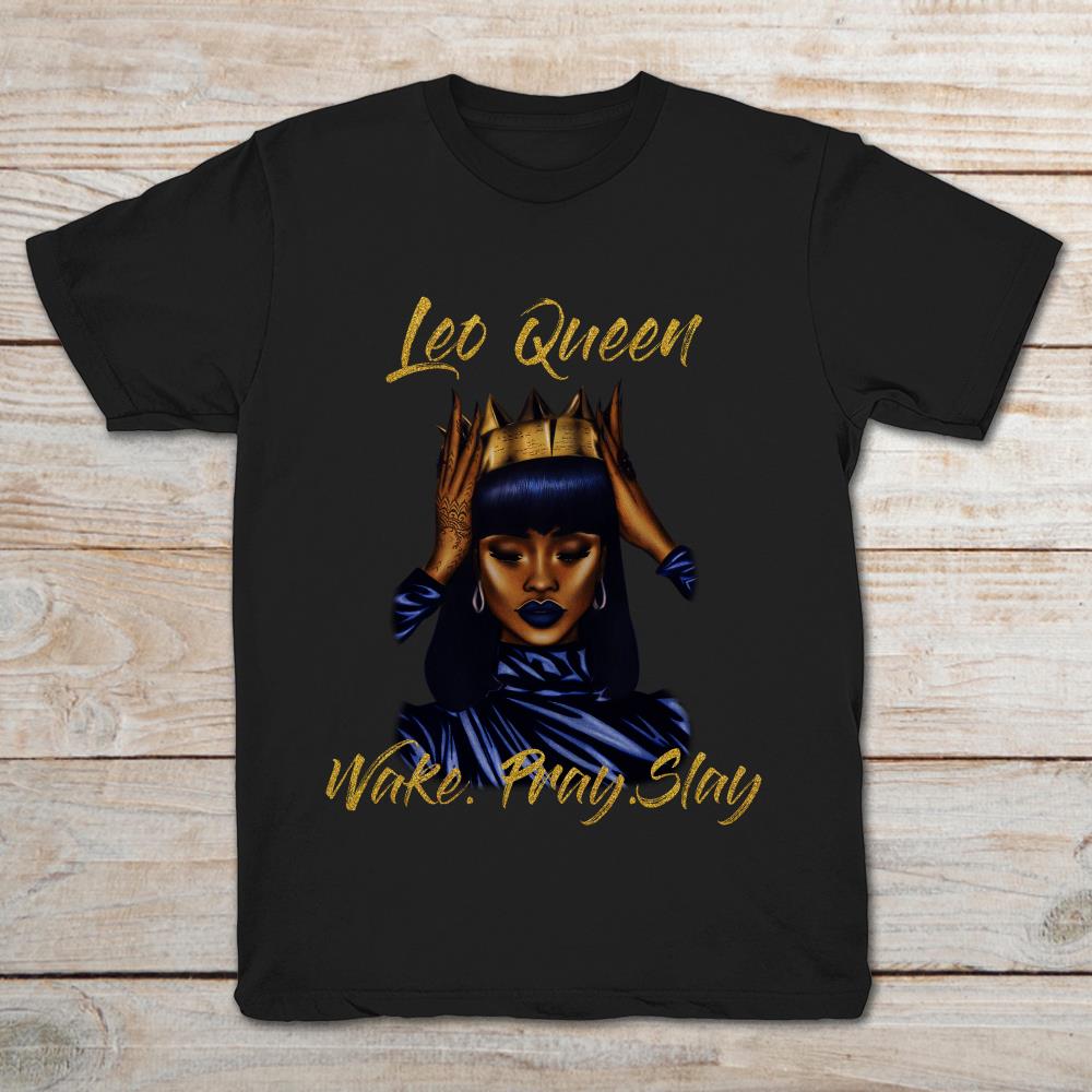 Leo Queen Wake Pray Slay