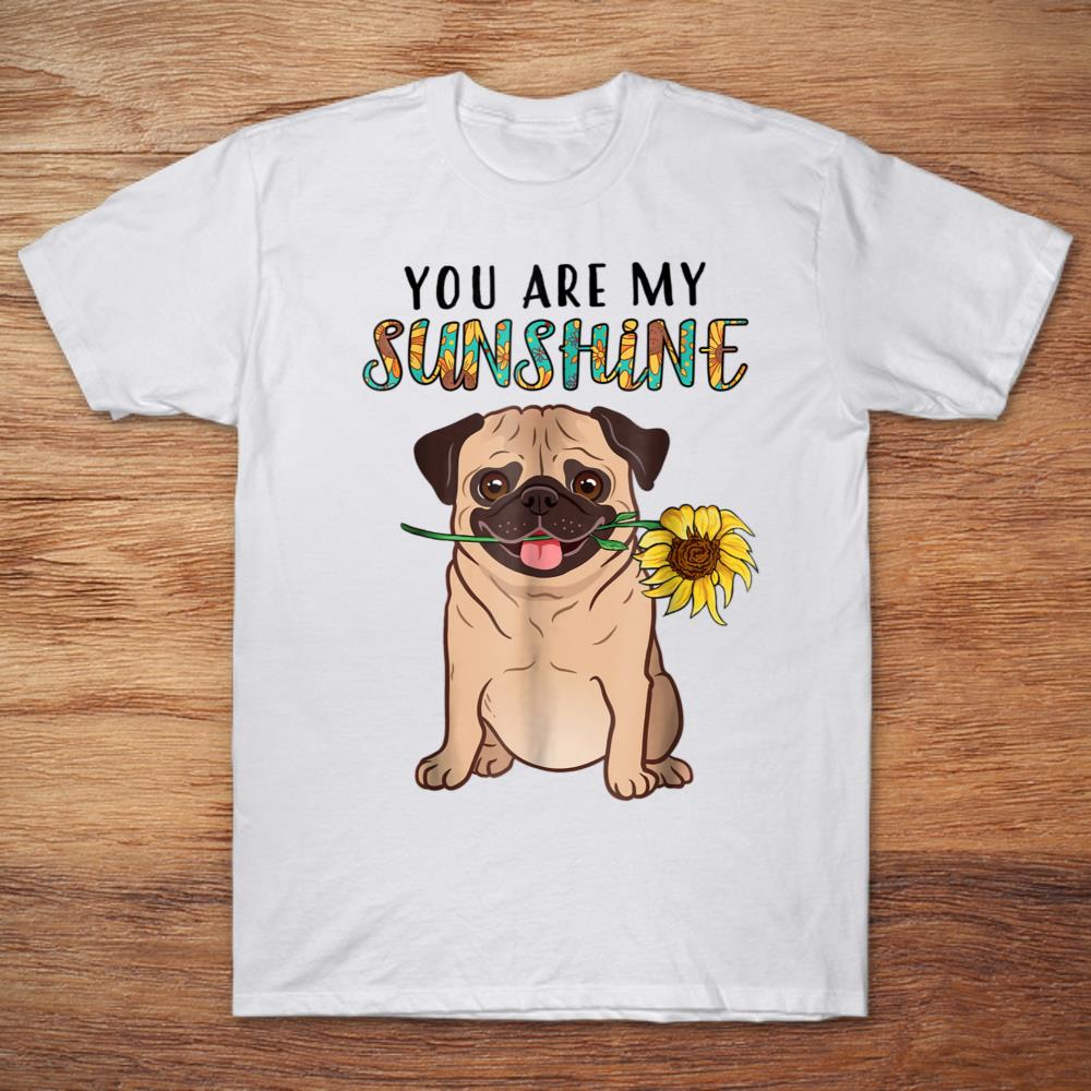 You Are My Sunshine Pug With Sunflower