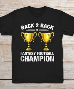 Back 2 Back Fantasy Football Champion T Shirt Teenavi