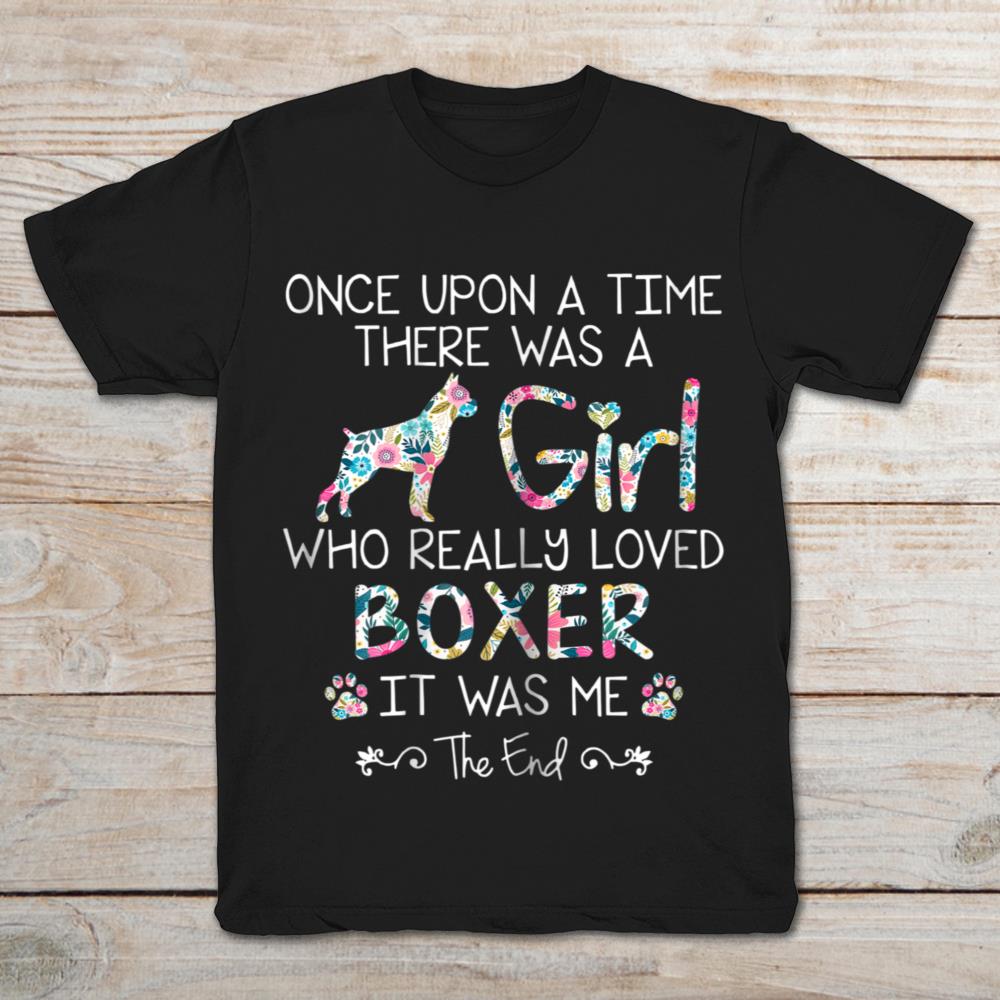 Once Upon A Time There Was A Girl Who Really Loved Boxer It Was Me
