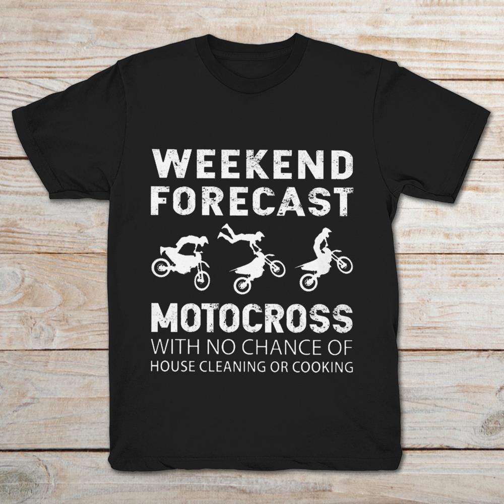 Weekend Forecast Motocross With No Chance Of House Cleaning Or Cooking