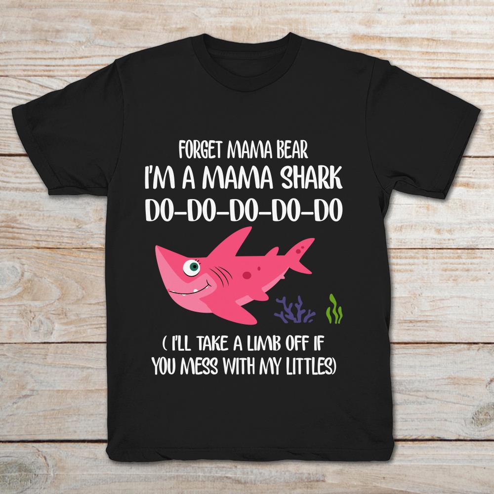 Foget Mama Bear I'm Mama Shark Do Do Do Do