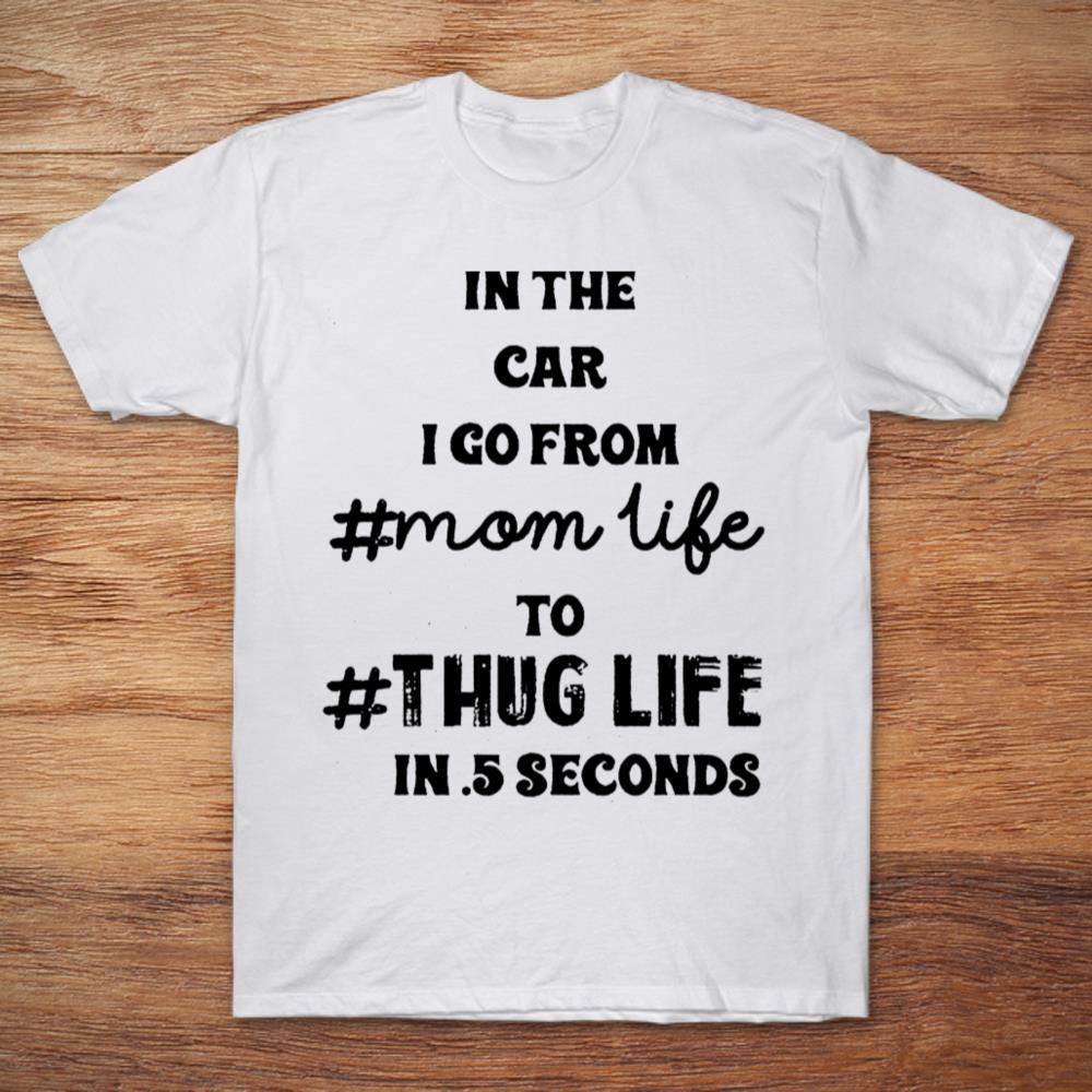 In The Car I Go From #Momlife To #Thuglife In 5 Second