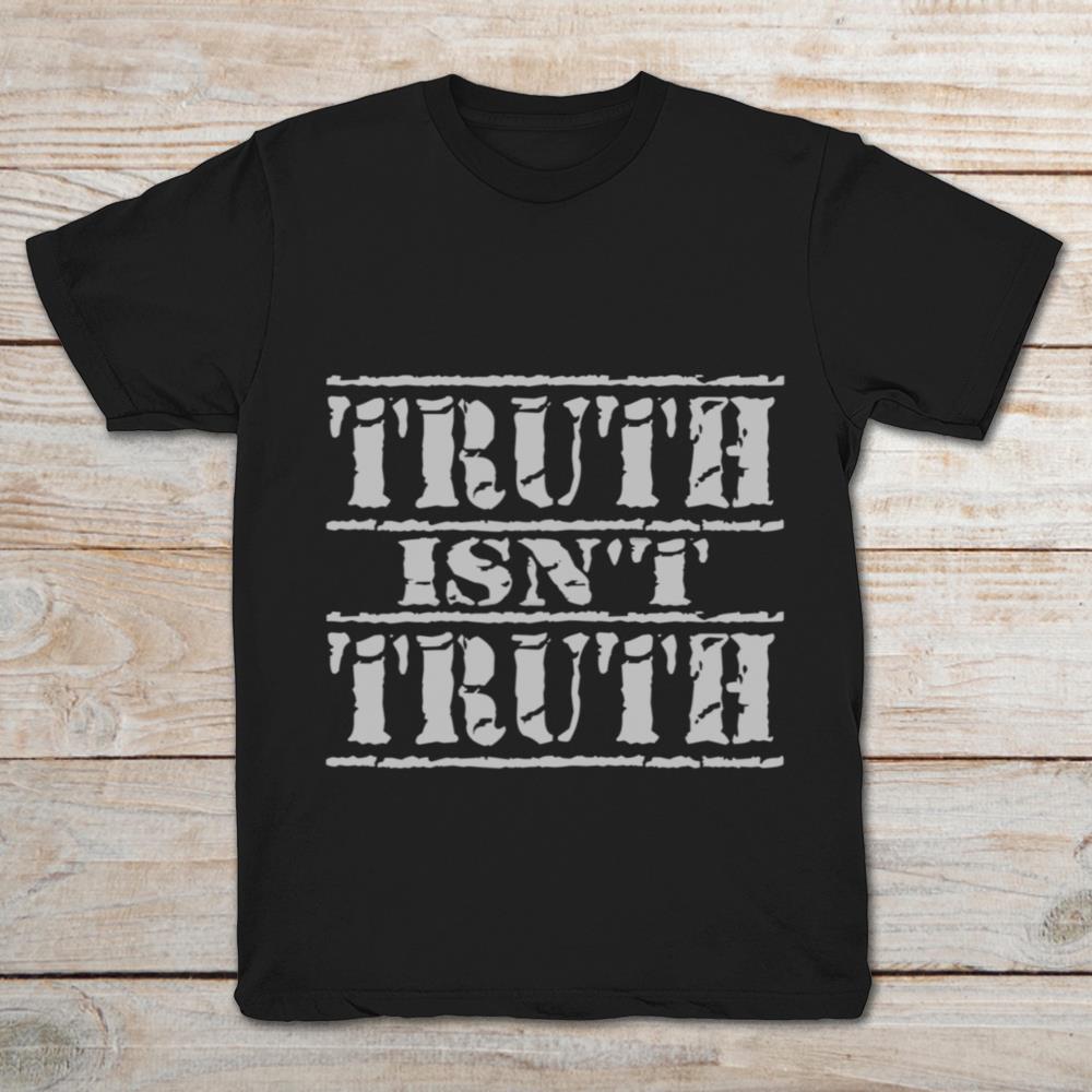 Truth Isn't Truth