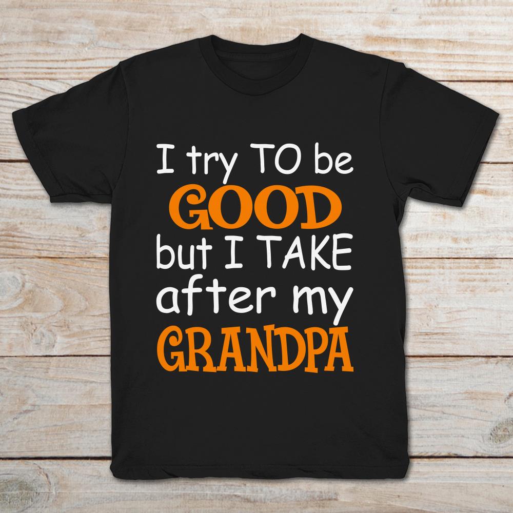 I Try To Be Good But I Look After My Grandpa