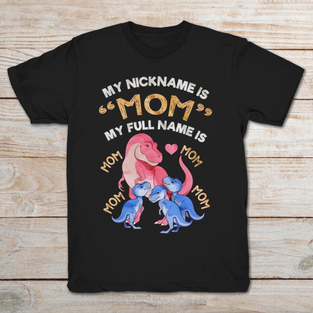 My NickName Is Mom My Full Name Is Mom Mom Mom