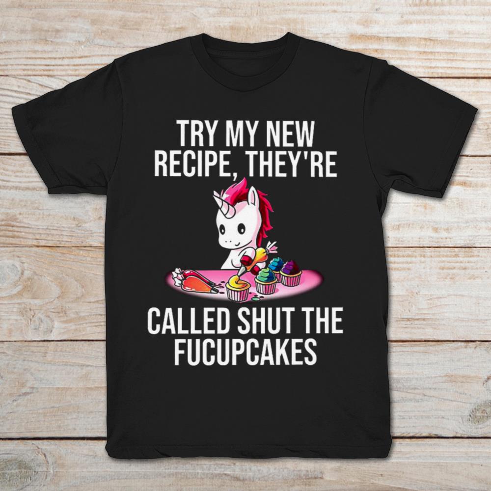 Try My New Recipe They're Called Shut The Fucupcakes Unicorn