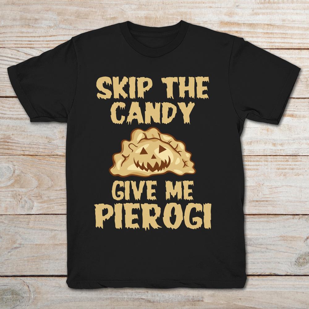 Halloween Skip The Candy Give Me Pierogi