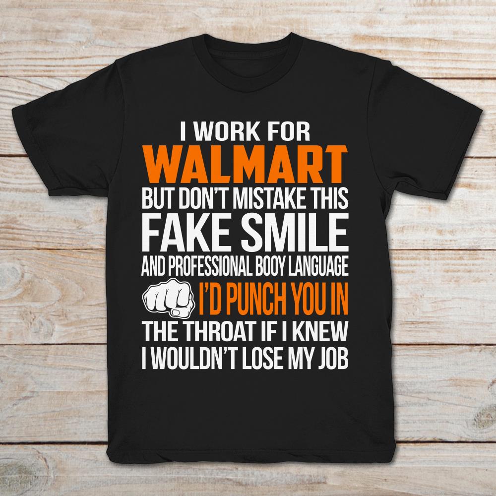I Work For Walmart But Don't Mistake This Fake Smile And Frofessional Body Language