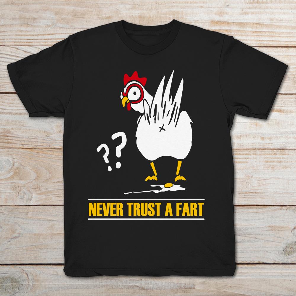 Chicken Never Trust A Fart