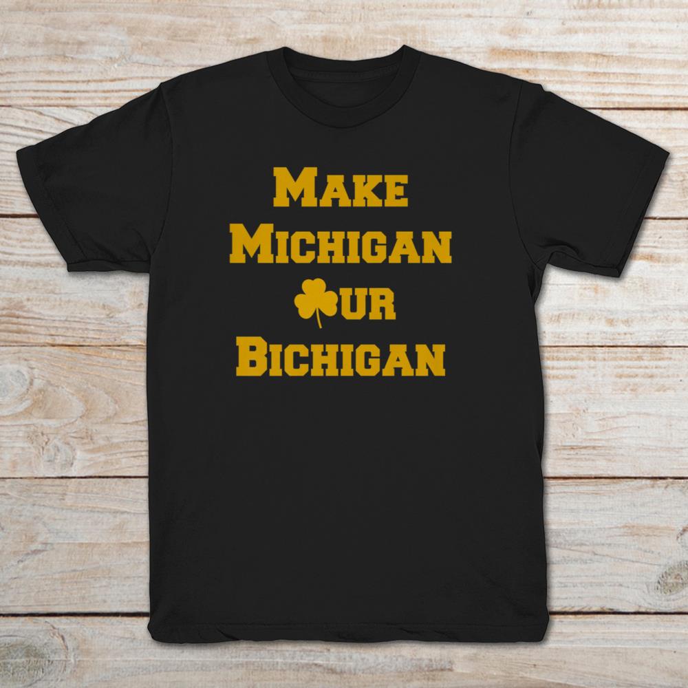 Make Michigan Our Bichigan