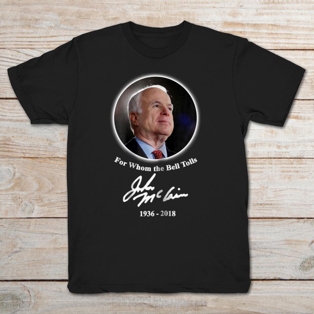 John McCain For Whom The Bell Tolls 1936 - 2018
