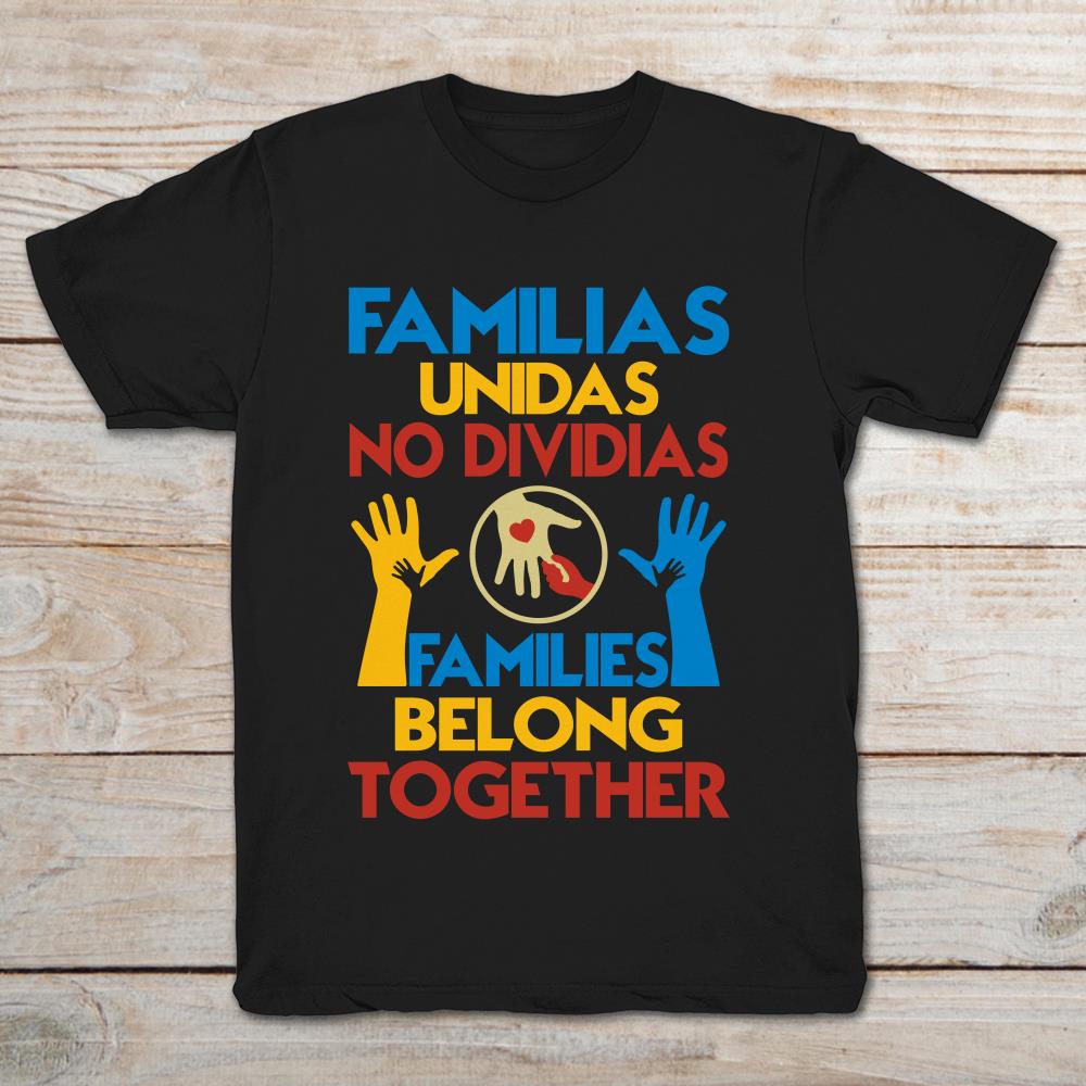 Family Unidas No Dividias Families Belong Together