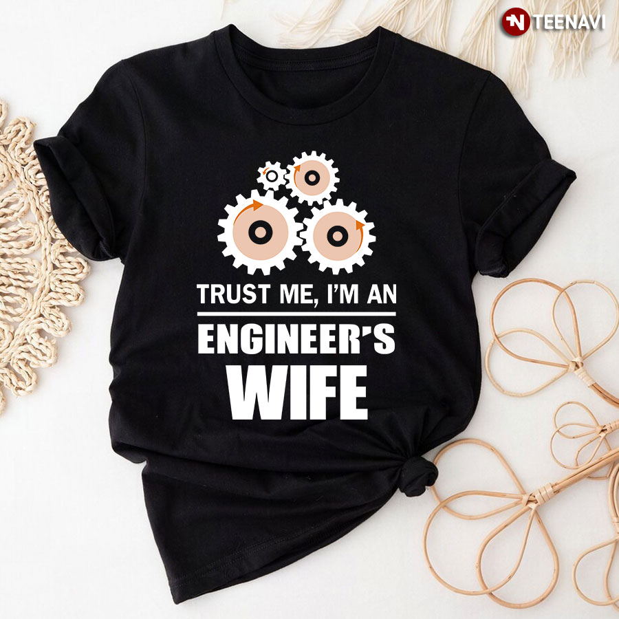 Trust Me I'm An Engineer's Wife T-Shirt