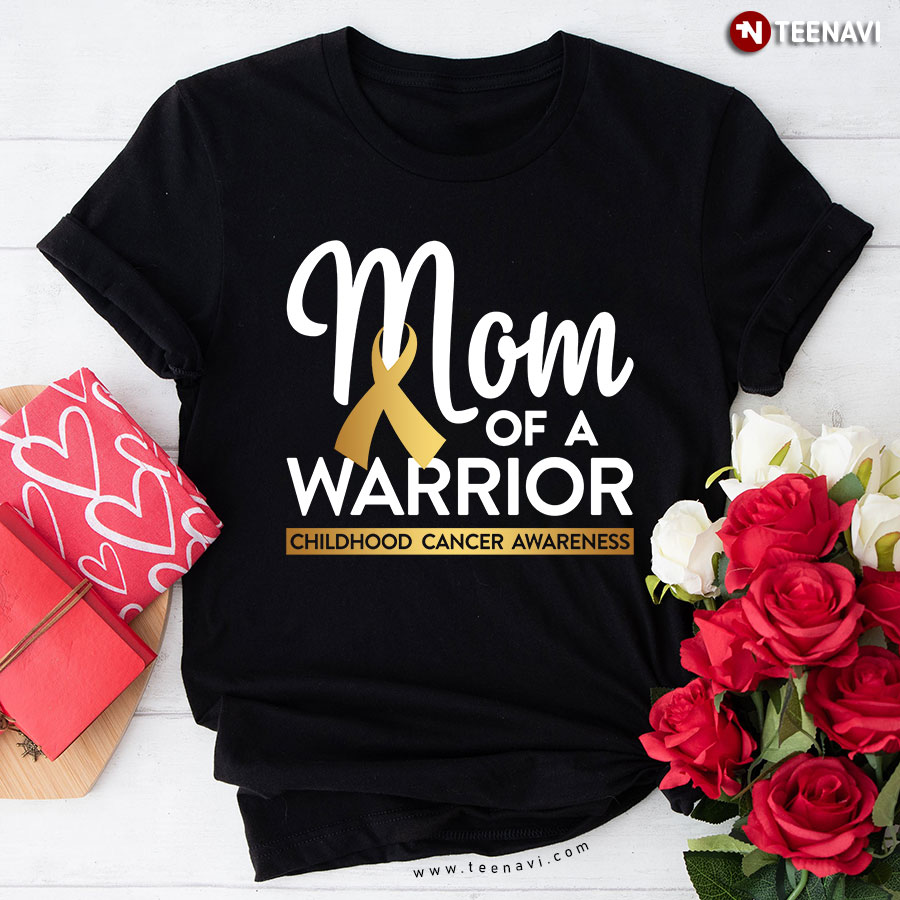 Mom Of A Warrior Childhood Cancer Awareness T-Shirt